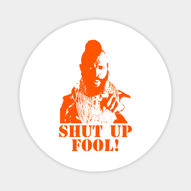 Shup Up, Fool! Magnet by MalcolmDesigns